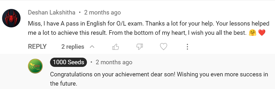 I have a A pass for English thanks  to 1000seeds English class. 1000seeds O/L English class helped me a lot.