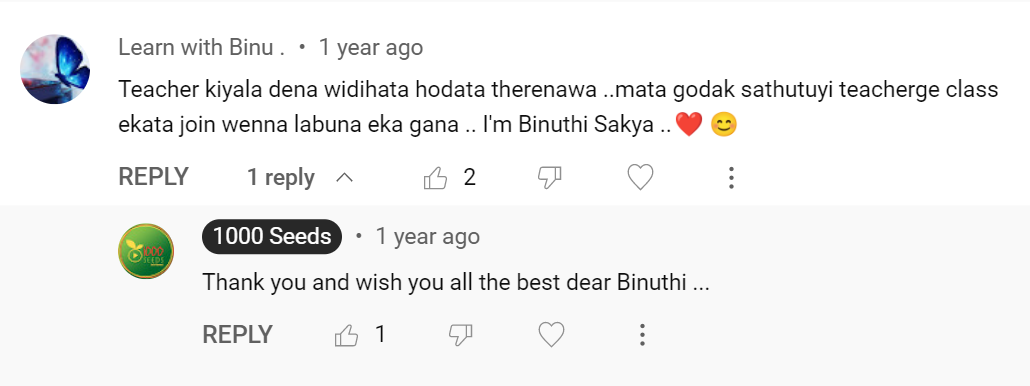 I very well understand 1000 seeds English  lessons according to the way Dilhara teacher teaches us. I am so glad I joined the 1000 seeds English class. 